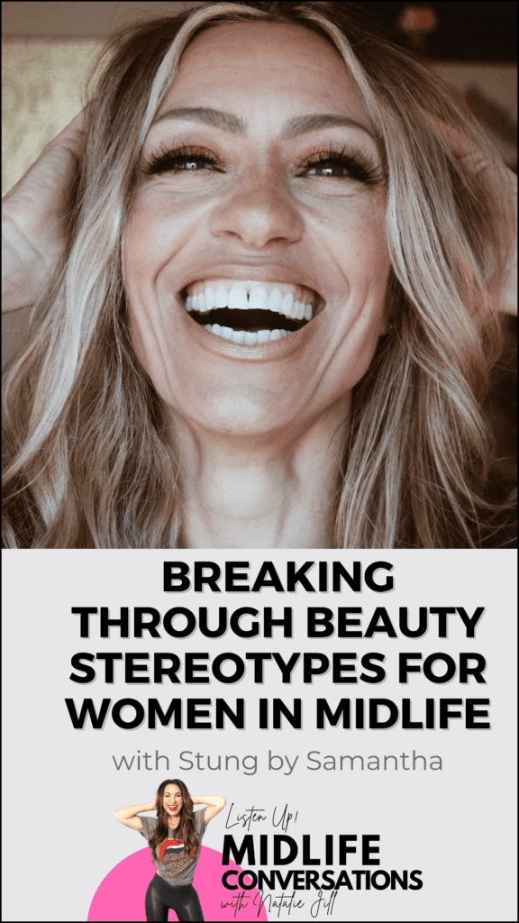 Breaking Through Beauty Stereotypes for Women in Midlife with Stung by Samantha