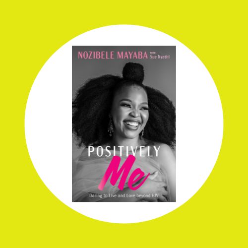 Positively Me by Nozibele Mayaba with Sue Nyathi