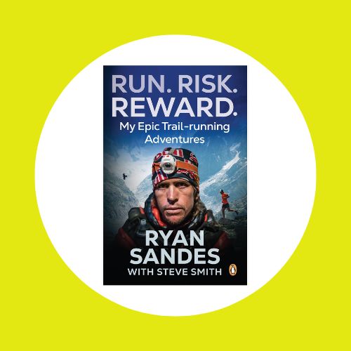 Run.Risk.Rewards_ My Epic Trail Running Adventures by Ryan Sandes with Steve Smith
