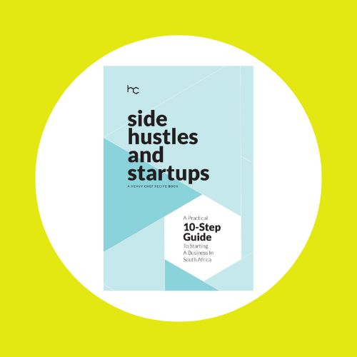 Side Hustles And Startups_ A Practical 10-Step Guide To Starting A Business In South Africa by Heavy Chef