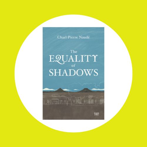 The Equality of Shadows by Charl-Pierre Naudé