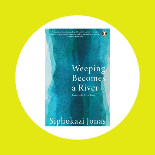 Weeping Becomes A River by Siphokazi Jonas