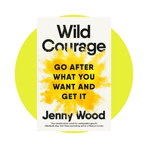 Wild Courage_ Go After What You Want And Get It by Jenny Wood