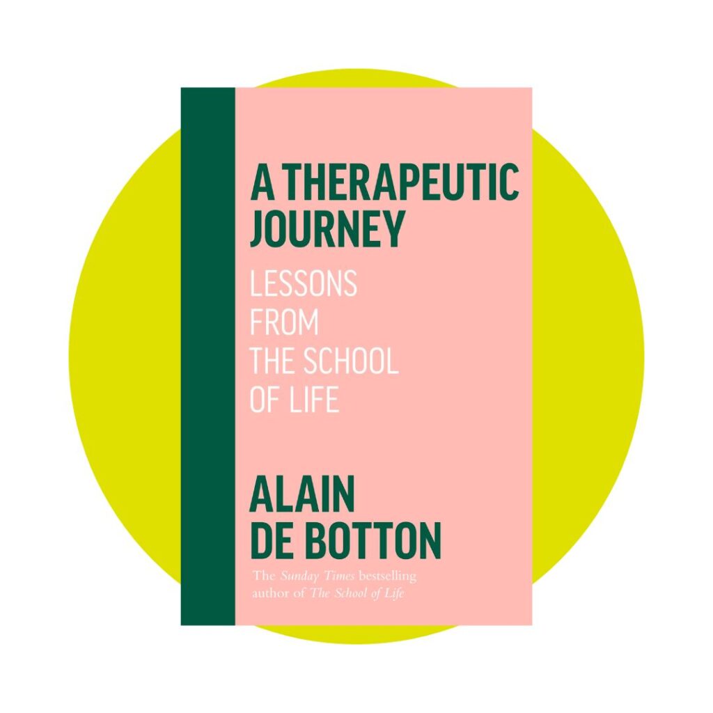 A Therapeutic Journey_ Lessons From The School of Life by Alain De Botton