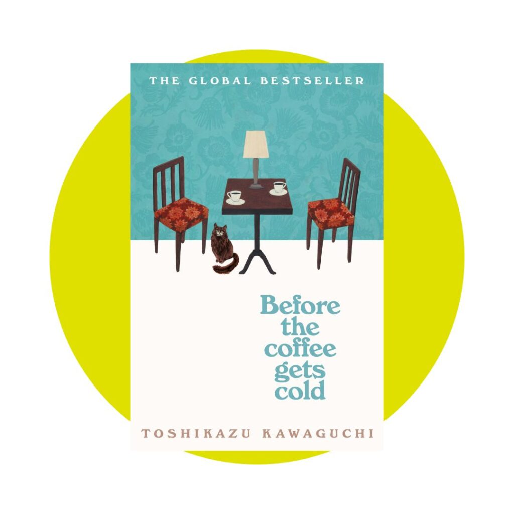 Before The Coffee Gets Cold by Toshikazu Kawaguchi