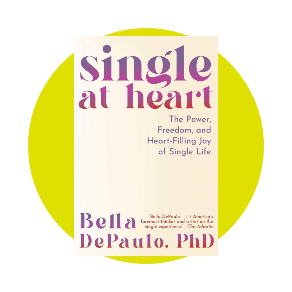 Single At Heart by Dr Bella DePaulo