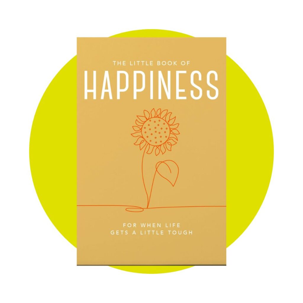 The Little Book of Happiness For When Life Gets Tough