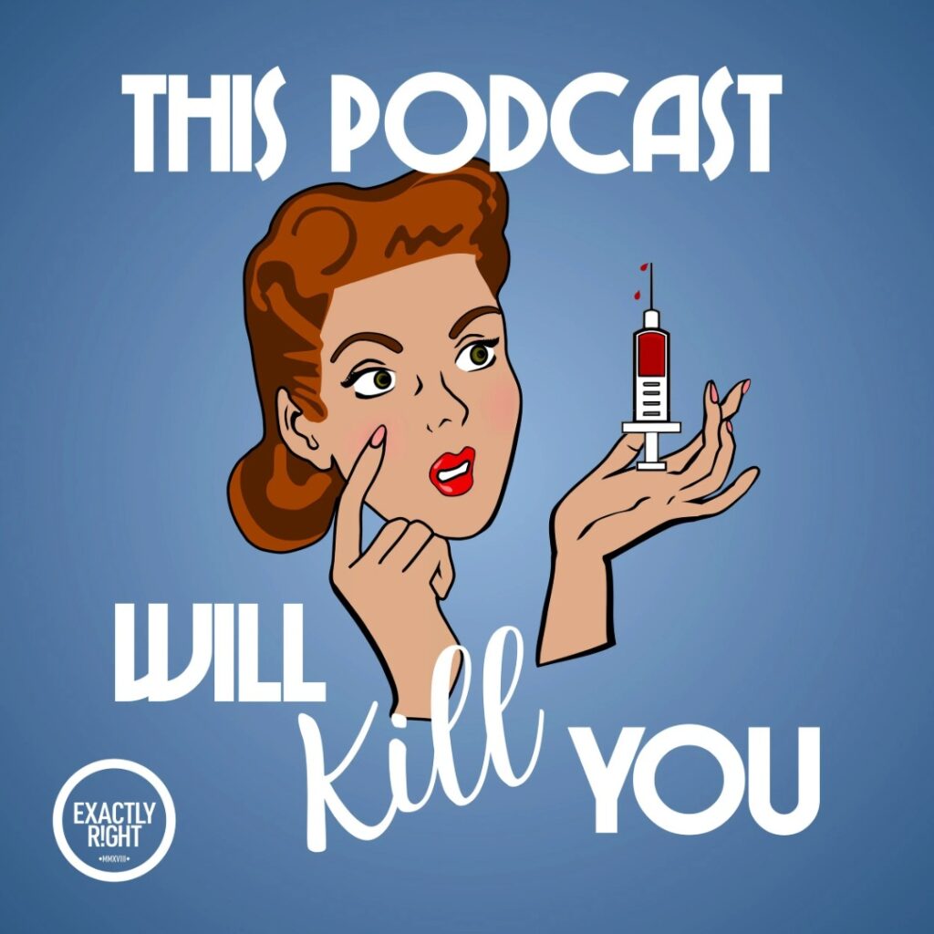 This Podcast Will Kill You, a health podcast